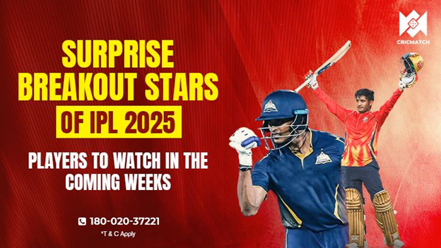 Surprise Breakout Stars of IPL 2025: Players to Watch – Explore Cricmatch365 & Register on Cricmatch for Latest Updates